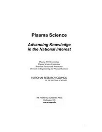 Plasma Science: Advancing Knowledge in the National Interest (Physics 2010)