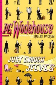 Just Enough Jeeves: Right Ho, Jeeves; Joy in the Morning; Very Good, Jeeves