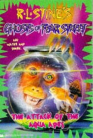 The Attack of the Aqua Apes (Ghosts of Fear Street 3)