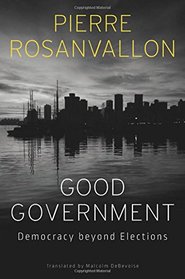 Good Government: Democracy beyond Elections