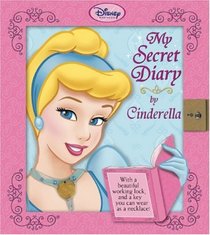Disney Princess: My Secret Diary By Cinderella (Disney Princess)