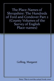 The Place-Names of Shropshire: The Hundreds of Ford and Condover Part 2 (County Volumes of the Survey of English Place-names)