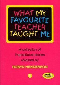 What My Favourite Teacher Taught Me - Volume 1