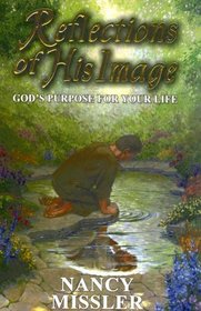Reflections of His Image: God's Purpose for Your Life (In His Likeness)