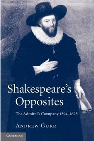 Shakespeare's Opposites: The Admiral's Company 1594-1625