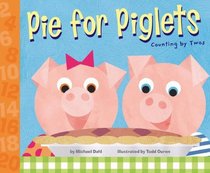 Pie For Piglets: Counting By Twos (Know Your Numbers)