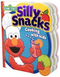Silly Snacks: Cooking with Kids (Sesame Steet)