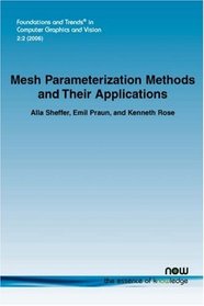 MESH PARAMETERIZATION METHODS AND THEIR APPLICATIONS (Foundations and Trends(R) in Computer Graphics and Vision(R))