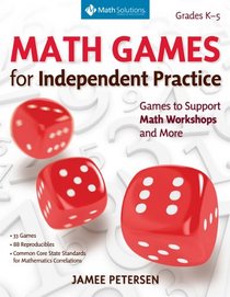Math Games for Independent Practice: Games to Support Math Workshops and More