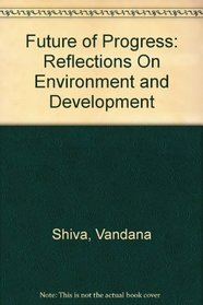 Future of Progress: Reflections On Environment and Development