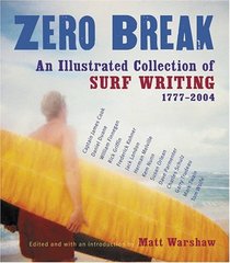 Zero Break : An Illustrated Collection of Surf Writing, 1777-2004