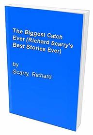 The Biggest Catch Ever (Richard Scarry's Best Stories Ever)