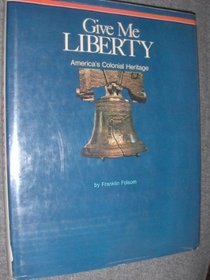 Give me liberty;: America's colonial heritage