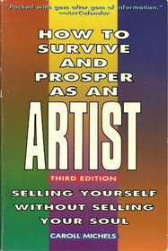 How to Survive and Prosper As an Artist: Selling Yourself Without Selling Your Soul
