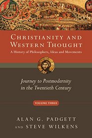 Christianity and Western Thought: Journey to Postmodernity in the Twentieth Century (Christianity & Western Thought)