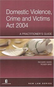 Domestic Violence, Crime And Victims Act 2004: A Practitioner's Guide (New Law)