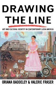 Drawing the Line: Art and Cultural Identity in Contemporary Latin America (Critical Studies in Latin American Culture)