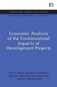 Economic Analysis of the Environmental Impacts of Development Projects (Earthscan Library Collection: Environmental and Resource Economics Set)