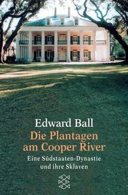 Die Plantagen am Cooper River. Eine Sdstaaten- Dynastie und ihre Sklaven.