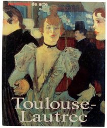 Toulouse-Lautrec: Vida y Obra (Spanish Edition)