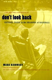 Don't Look Back : Satchel Paige in the Shadows of Baseball