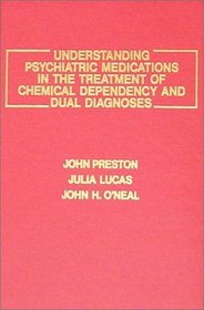 Understanding Psychiatric Medications in the Treatment of Chemical Dependency and Dual Diagnoses