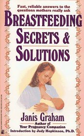 BREASTFEEDING SECRETS AND SOLUTIONS : BREASTFEEDING SECRETS AND SOLUTIONS