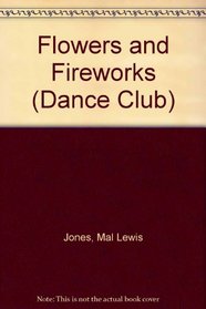 Dance Club: Flowers and Fireworks