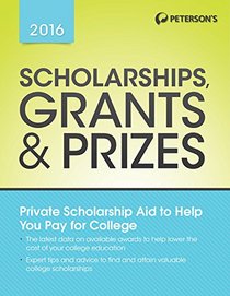 Scholarships, Grants & Prizes 2016 (Peterson's Scholarships, Grants & Prizes)