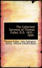 The Collected Sermons of Thomas Fuller, D.D. 1631?1659.