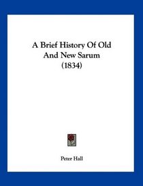 A Brief History Of Old And New Sarum (1834)