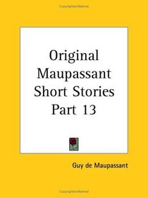 Original Maupassant Short Stories Part 13