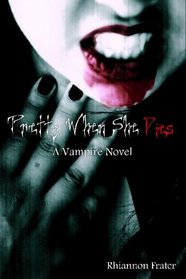 Pretty When She Dies: A Vampire Novel