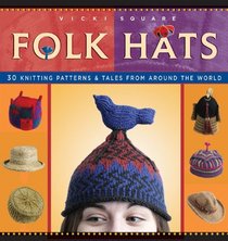 Folk Hats : 32 Knitting Patterns  Tales from Around the World (Folk Knitting series)