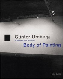 Gunter Umberg: Body of Painting: Pictures from Cologne-based Collections