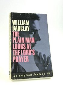 The Plain Man Looks at the Lord's Prayer