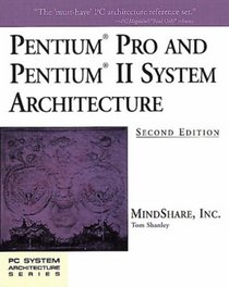 Pentium Pro and Pentium II System Architecture (2nd Edition)