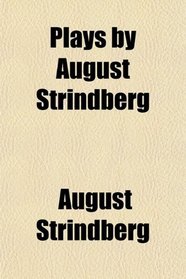Plays by August Strindberg (Volume 2); Second Series: There Are Crimes and Crimes, Miss Julia, the Stronger, Creditors, Pariah