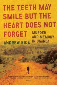 The Teeth May Smile but the Heart Does Not Forget: Murder and Memory in Uganda