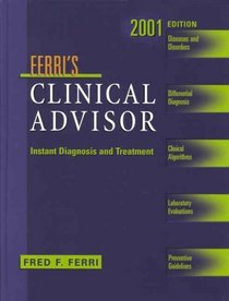 Ferri's Clinical Advisor: Instant Diagnosis and Treatment 2001 Ed.