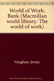 Bank (Macmillan World Library: The World of Work)