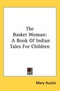 The Basket Woman: A Book Of Indian Tales For Children