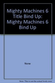 Mighty Machines 6 Title Bind Up
