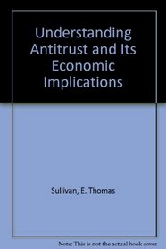 Understanding Antitrust and Its Economic Implications