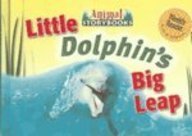 Little Dolphin's Big Leap (Johnson, Rebecca, Animal Storybooks.)