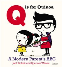 Q is for Quinoa: A Modern Parent's ABC