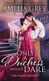 Only a Duchess Would Dare (aka A Marquis to Marry) (Rogues' Dynasty, Bk 2)