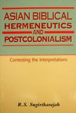 Asian Biblical Hermeneutics And Postcolonialism: Contesting the Interpretations (Biblical Seminar)
