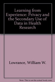 Learning from Experience: Privacy and the Secondary Use of Data in Health Research