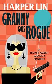 Granny Goes Rogue (Secret Agent Granny)
